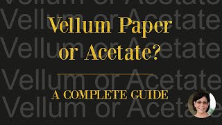 Vellum Paper or Acetate A Complete Guide to Help You [upl. by Eladroc]