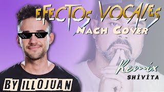 IlloJuan  Efectos vocales Cover Nach miniREMIX por Shivita [upl. by Gavini]