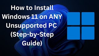 How to Install Windows 11 on ANY Unsupported PC StepbyStep Guide [upl. by Ahsier]