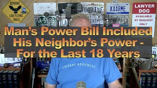 Man’s Power Bill Included His Neighbor’s Power  For the Last 18 Years [upl. by Haon]