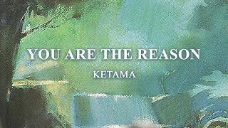 Ketama  You Are The Reason Official Audio [upl. by Euqinomod222]