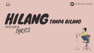 Hilang Tanpa Bilang  Meiska lyrics [upl. by Mutat]