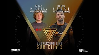 Sub City 3  Full Match  Harry Kimura Grech Vs Izaak Michell [upl. by Hightower]