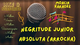 KARAOKE  ABSOLUTA  ARROCHA  NEGRITUDE JUNIOR [upl. by Rafaj]