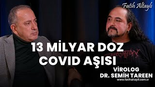 quot13 milyar doz Covid aşısı ile dünyanın 70i aşılandıquot Virolog Dr Semih Tareen amp Fatih Altaylı [upl. by Nobe]