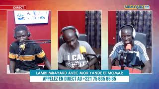 LIVE  LAMBI MBAYARD AVEC MOR YANDE ET MOMAR SUR MBAYARD FM [upl. by Colley]