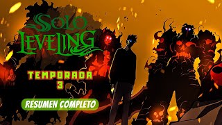 SOLO LEVELING TEMPORADA 3  RESUMEN COMPLETO  MANHWA NARRADO [upl. by Nadean]