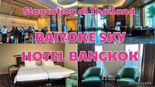 BAIYOKE SKY HOTEL BANGKOKHOTEL TERTINGGI DI THAILAND  STAYCATION  REVIEW [upl. by Hermie]