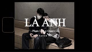 Là Anh Speed Up  Phạm Lịch x Quanvrox「Lofi Ver」 Official Lyrics Video [upl. by Acima]