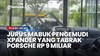 GERAKGERIK SOPIR XPANDER yang Tabrak Porsche Seharga 9 Miliar Sempat Mabuk hingga Lepas Kendali [upl. by Ceil225]