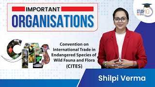 What is CITES And the Main Objects of CITES  StudyIQ IAS Hindi  Shilpi Verma [upl. by Nguyen297]