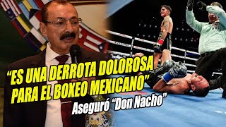 quotDon Nachoquot asegura que derrota del quotGalloquot ES DOLOROSA PARA EL BOXEO MEXICANO [upl. by Antrim]