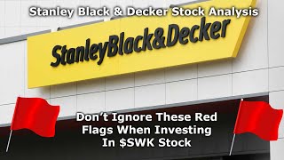 Dont Ignore These Red Flags When Buying Stanley Black and Decker Indepth SWK Stock Analysis [upl. by Lrat]