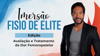 IMERSÃO FISIO de ELITE  Edição Avaliação e Tratamento da Dor Femuropatelar [upl. by Sterne]