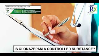 Is Clonazepam A Controlled Substance [upl. by Ruby]