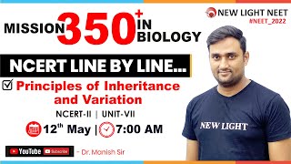 NEET 2022  MISSION 350 IN BIOLOGY  NCERT LINE BY LINE  Principles of Inheritance amp Variation [upl. by Htebharas]