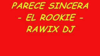 PARECE SINCERA  EL ROOKIE  RMX BY RAWIX [upl. by Sotnas263]