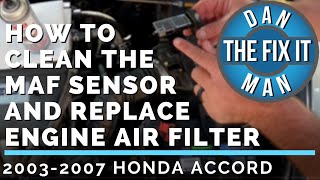 2007 HONDA ACCORD HOW TO CLEAN THE MASS AIR FLOW SENSOR AND CHANGING ENGINE AIR FILTER  EASY DIY [upl. by Erdreid938]