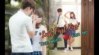 FMV quotLast First Kissquot School 2017 Tae Woon X Eun Ho [upl. by Nomelc]