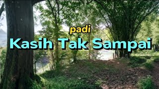 Padi  kasih tak sampailirik [upl. by Ijnek602]