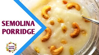 Semolina  Semolina Porridge  රුලං කැද  ரவை கஞ்சி  Rava Kanji  Classic Recipes [upl. by Antony]