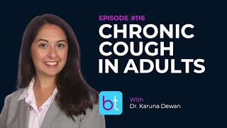 Chronic Cough in Adults w Dr Karuna Dewan  BackTable ENT Podcast Ep 116 [upl. by Lek]