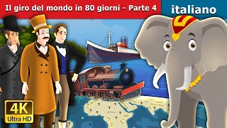 Il giro del mondo in 80 giorni  Parte 4  Around the World in 80 days  Part 4  Fiabe Italiane [upl. by Hceicjow]