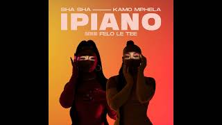 Felo Lee Tee  Shasha ft Kamo Mphela  Ipiano  Official Audio [upl. by Lalaj]