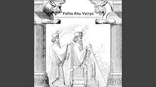 Yatha Ahu Vairyo a Zoroastrian Meditative Prayer Original Soundtrack [upl. by Siuqaj]