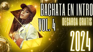 PACK DE BACHATA EN INTRO 2024 VOL 4 PARA DJ DESCARGA GRATIS [upl. by Angelo912]