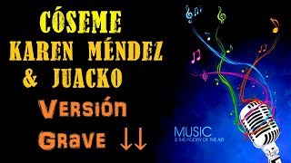 Cóseme  Karen Méndez amp Juacko  Karaoke 1 Tono más GRAVE [upl. by Mick253]