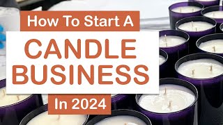 How To Start A Candle Business in 2024 4 Steps [upl. by Lamond]