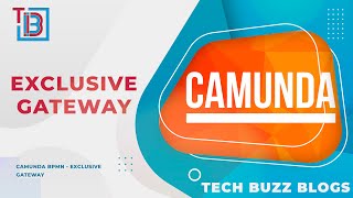 Camunda BPMN  Exclusive Gateway  TECH BUZZ BLOGS [upl. by Borszcz]