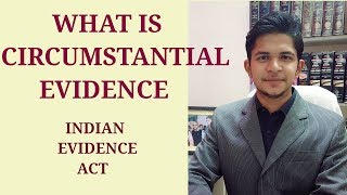 What is Circumstantial Evidence  Indian Evidence Act  Dhananjay Sharma [upl. by Lesiram421]