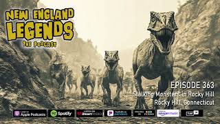 New England Legends Podcast 363  Stalking Monsters in Rocky Hill [upl. by Kramnhoj]