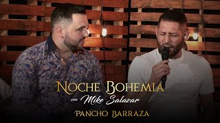 Pancho Barraza en Noche Bohemia con Mike Salazar [upl. by Airotnes]