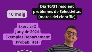 Exercici 2 Juny 2024 Exemples Departament  Matemàtiques del científic Probabilitat [upl. by Blackmore]