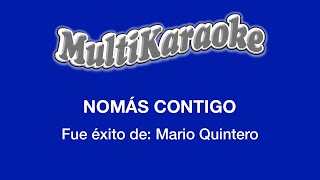 Nomás Contigo  Multikaraoke  Fue Éxito de Mario Quintero [upl. by Bajaj748]