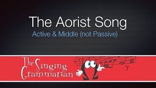 The Aorist Active and Middle Song [upl. by Aissej446]