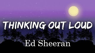 Ed Sheeran  Thinking out Loud Lyrics [upl. by Loni258]