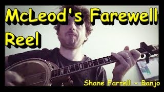 Macleods Farewell Reel  Shane Farrell Banjo [upl. by Ikaz]