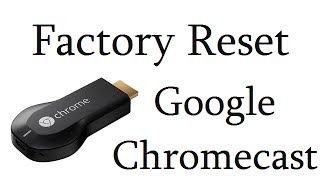 Factory Reset Google Chromecast In Less Than One Minute [upl. by Eisset]