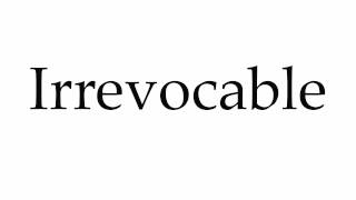 How to Pronounce Irrevocable [upl. by Alysa]