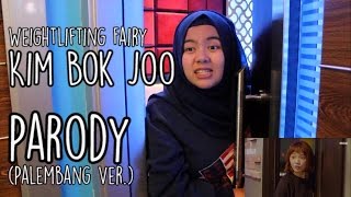 PARODY Weightlifting Fairy Kim Bok Joo  Karaoke Scene Palembang Ver [upl. by Aiderfla762]