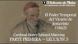 Parte Primera Lección 3  El Poder Temporal del Vicario de Jesucristo Cardenal Manning [upl. by Solana]