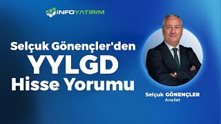 Selçuk Gönençlerden YYLGD Hisse Yorumu quot30 Mayıs 2024quot  İnfo Yatırım [upl. by Nilhtac]