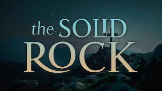 The Solid Rock Lyrics Video [upl. by Zoilla712]