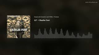 127  Charles Fort [upl. by Enyamrahc]