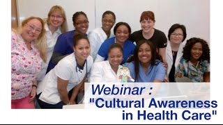 Nursing Topical Webinar Cultural Awareness in Health Care [upl. by Cameron795]