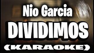 Nio Garcia  Dividimos KARAOKE [upl. by Muldon]